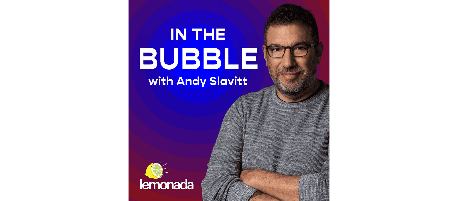In the Bubble with Andy Slavitt – Delta: What to Worry About and What Not To